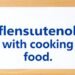 how flensutenol with cooking food